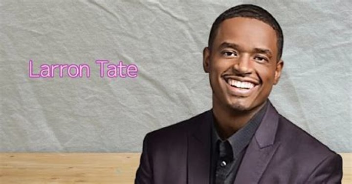 Inside The Life Of Larron Tate Net Worth, Brothers, Height and