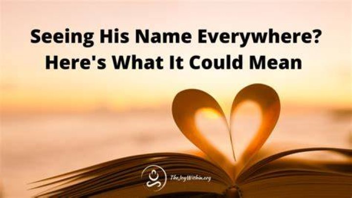 Seeing His Name Everywhere? Here's What It Could Mean
