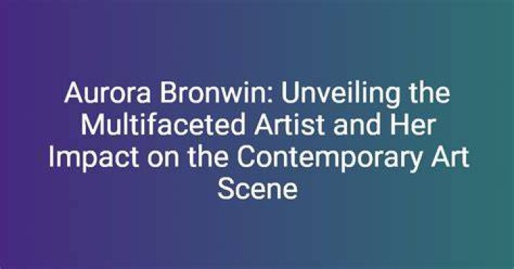 Unveiling Aurora Bronwin: Discoveries And Insights Await